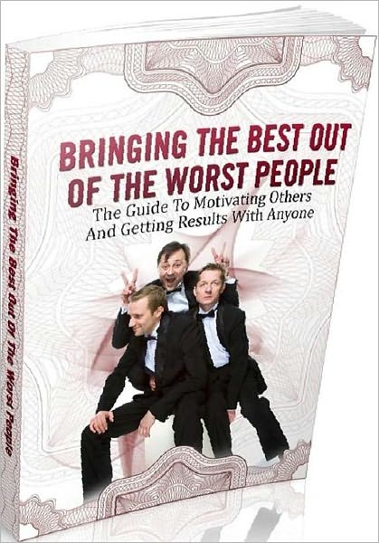 eBook about Bringing The Best Out Of The Worst People - Unhindered Opportunities....