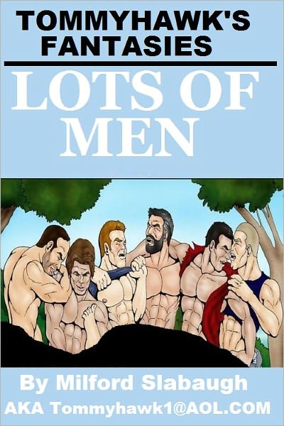 Tommyhawk's Fantasies: Lots of Men