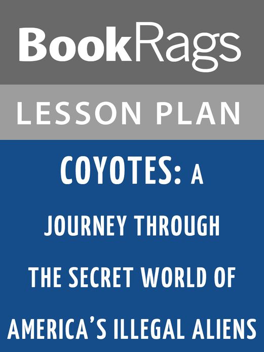 Coyotes: A Journey Through the Secret World of America's Illegal Aliens by Ted Conover Lesson Plans