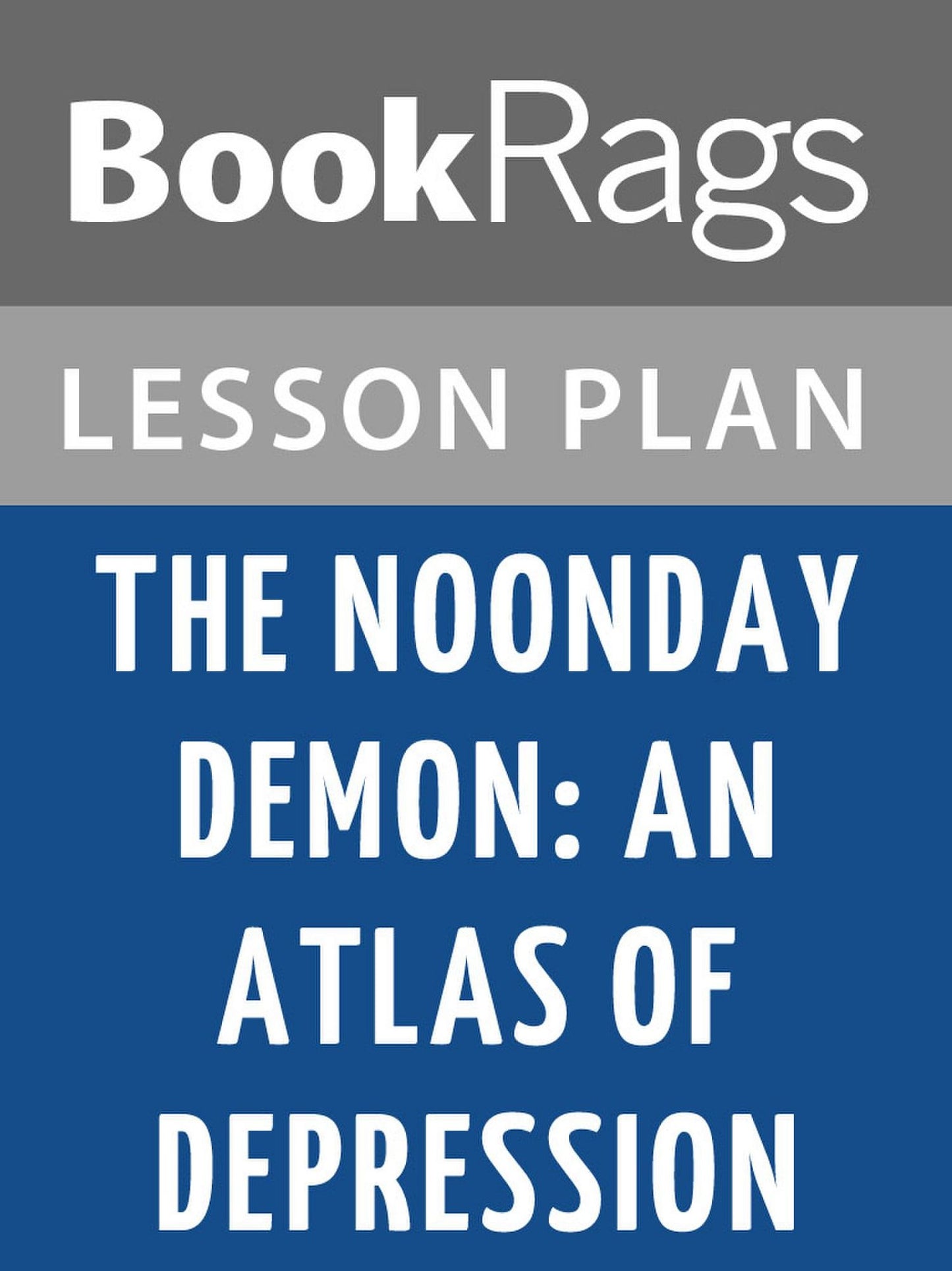 The Noonday Demon: An Atlas of Depression by Andrew Solomon Lesson Plans