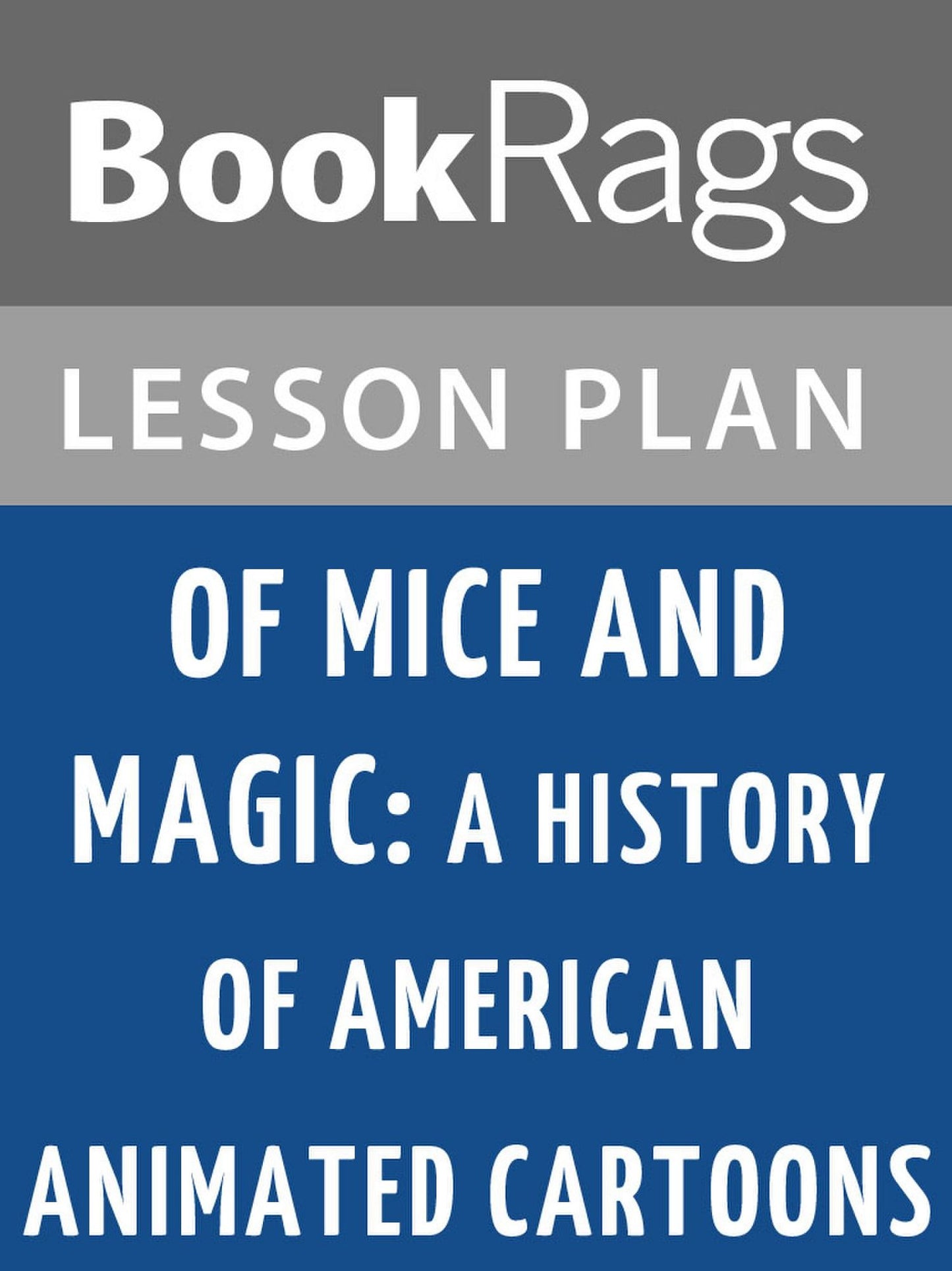 Of Mice and Magic: A History of American Animated Cartoons by Leonard Maltin Lesson Plans