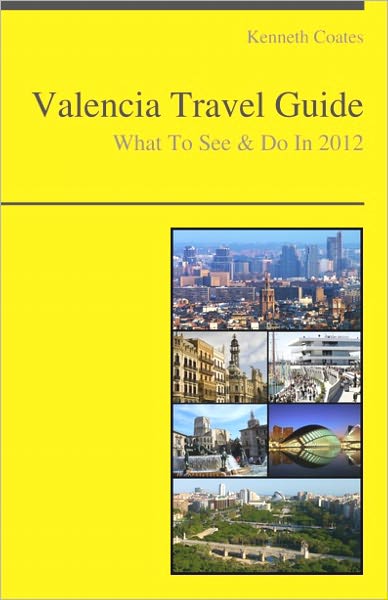 Valencia, Spain Travel Guide - What To See & Do