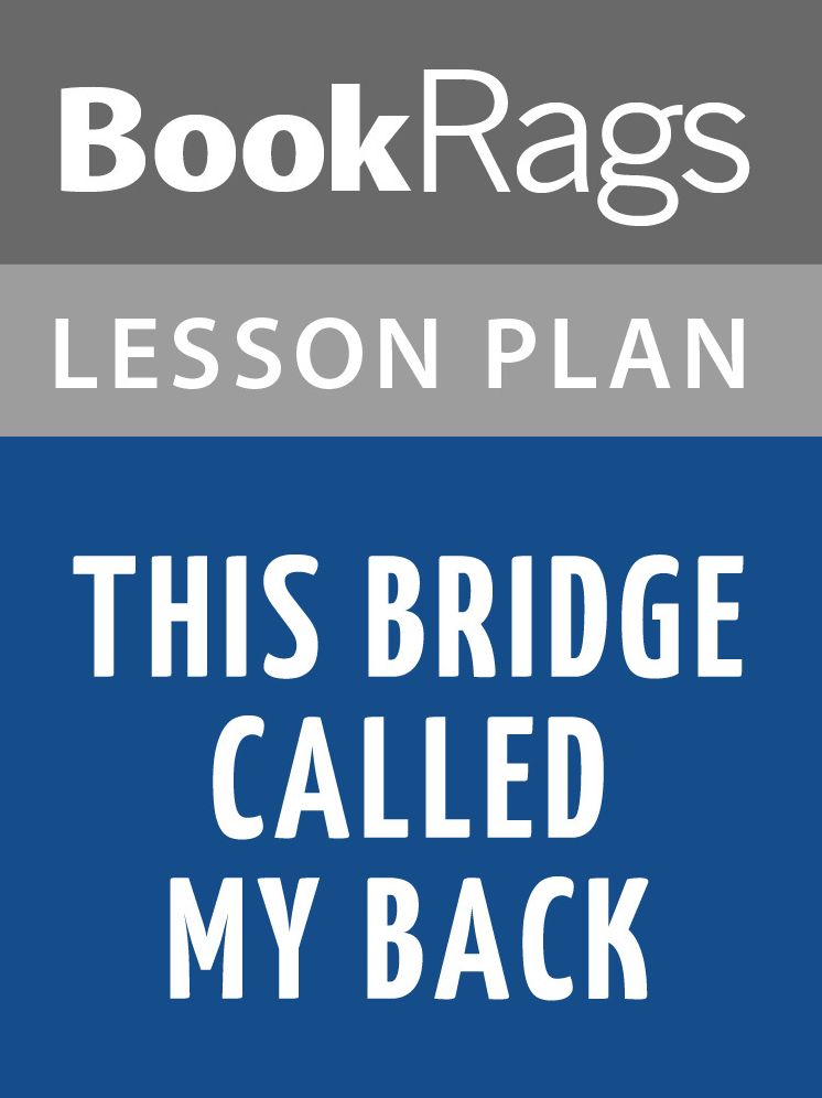 This Bridge Called My Back: Writings by Radical Women of Color by Cherrie Moraga Lesson Plans