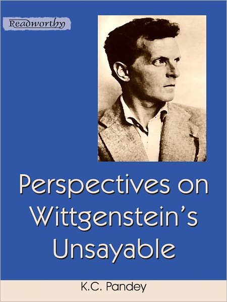 Perspectives on Wittgenstein's Unsayable