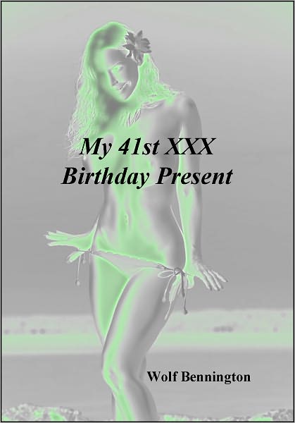My 41st XXX Birthday Present