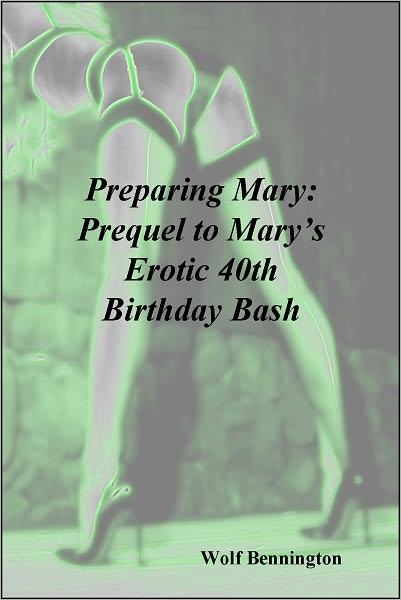 Preparing Mary: Prequel to Mary's Erotic 40th Birthday Bash
