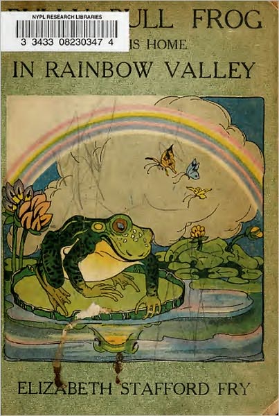 Bully Bull Frog and His Home in Rainbow Valley (Original Illustrations & Text)