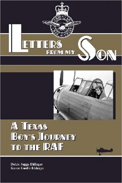 Letters from my Son. A Texas Boy's Journey to the RAF