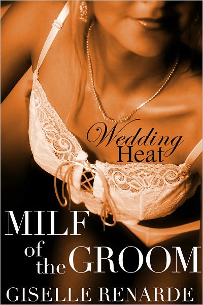Wedding Heat: MILF of the Groom (Cougar Squirting Erotic Romance)