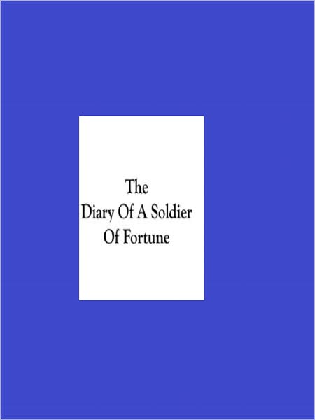 Diary of a Soldier of Fortune - Stanley Portal Hyatt.epub
