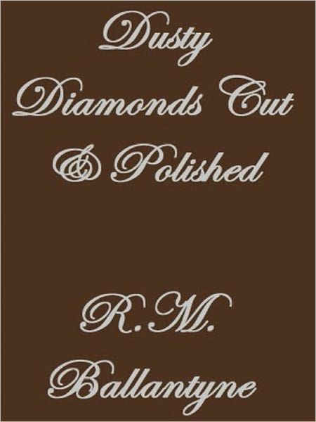 Dusty Diamonds Cut and Polished