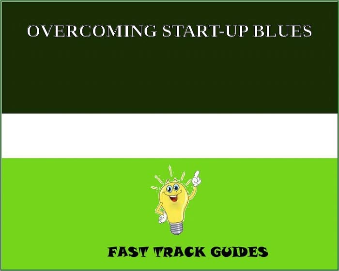 OVERCOMING START-UP BLUES