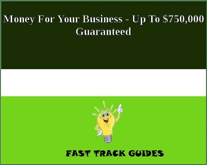 Money For Your Business - Up To $750,000 Guaranteed!