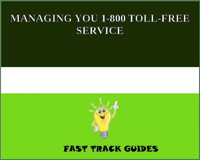 MANAGING YOU 1-800 TOLL-FREE SERVICE