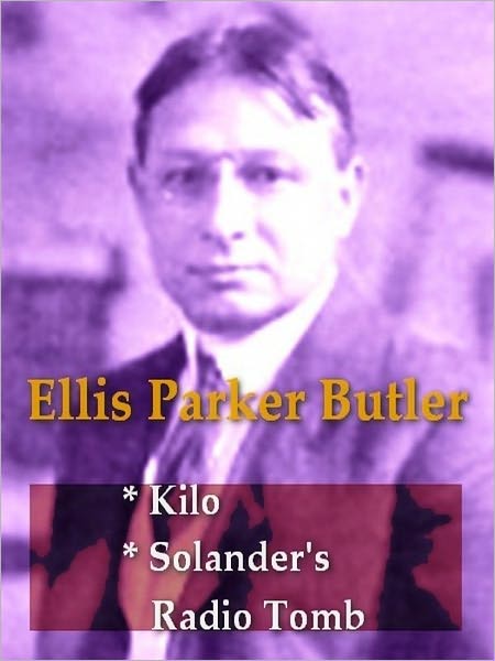 Two ELLIS PARKER BUTLER Classics - Kilo, & Solander's Radio Tomb