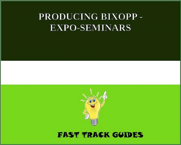 PRODUCING BIXOPP - EXPO-SEMINARS