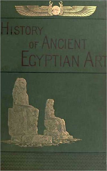 A History of Art in Ancient Egypt, Vol. II (of 2)(Illustrated with active TOC)