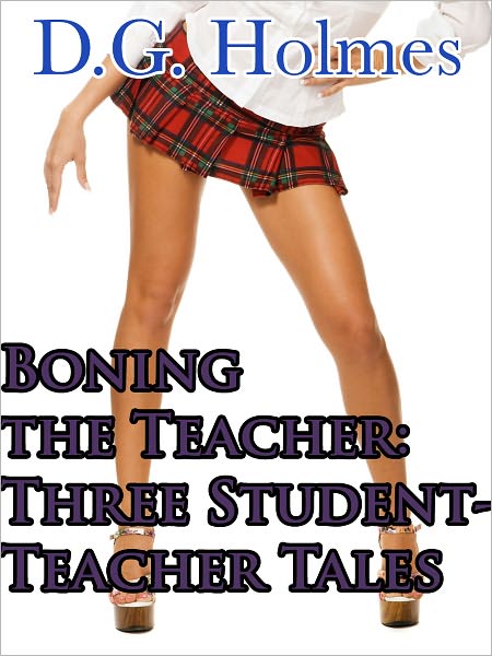 Boning the Teacher: Three Student/Teacher Tales