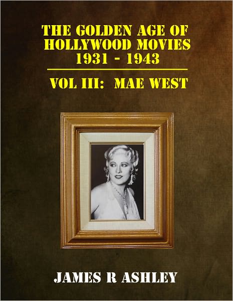 The Golden Age of Hollywood Movies, 1931-1943: Vol III Mae West