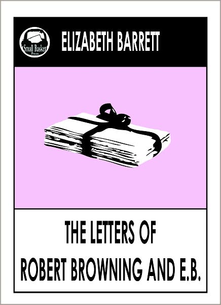 Elizabeth Barrett's Letters to Robert Browning