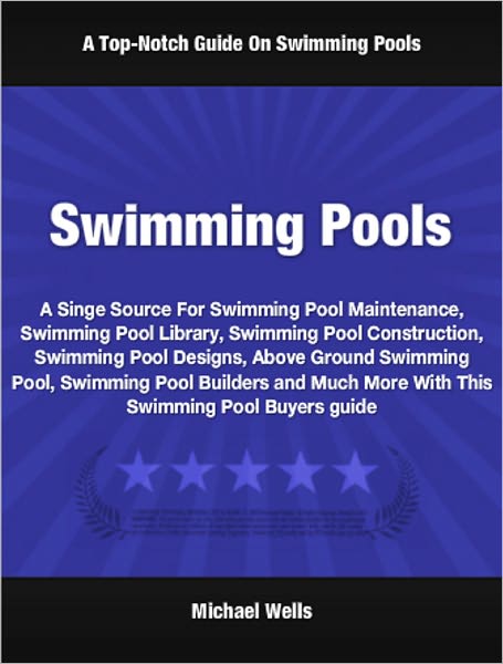 Swimming Pools: A Singe Source For Swimming Pool Maintenance, Swimming Pool Library, Swimming Pool Construction, Swimming Pool Designs, Above Ground Swimming Pool, Swimming Pool Builders and Much More With This Swimming Pool Buyers Guide