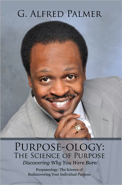 Purpose-ology: The Science of Purpose Discovering Why You Were Born