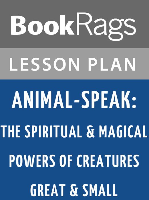 Animal-speak: The Spiritual & Magical Powers of Creatures Great & Small by Ted Andrews Lesson Plans