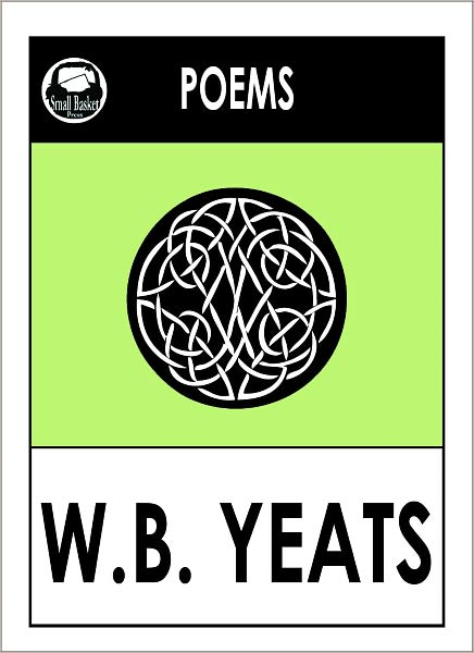 Yeats CLASSIC IRISH POETRY COLLECTION by William Butler Yeats (Yeats poetry and prose by Willilam Yeats) Yeats Poetry