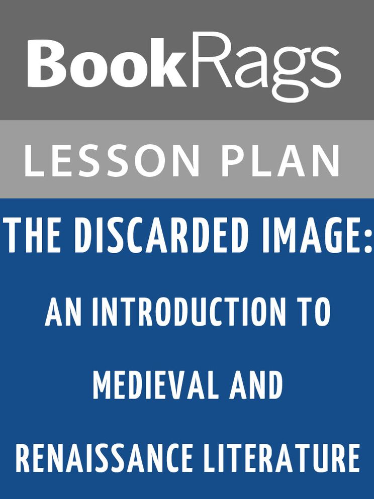The Discarded Image: An Introduction to Medieval and Renaissance Literature by C. S. Lewis Lesson Plans