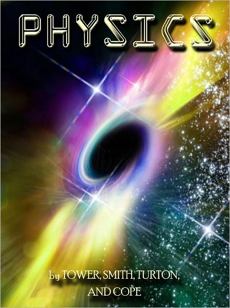 Physics - Everything you wanted to know about the Mother of all Sciences - A MUST read for the Beginner to the Advanced Student