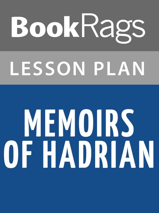 Memoirs of Hadrian by Marguerite Yourcenar Lesson Plans