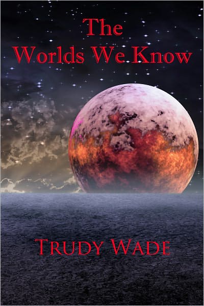 The Worlds We Know