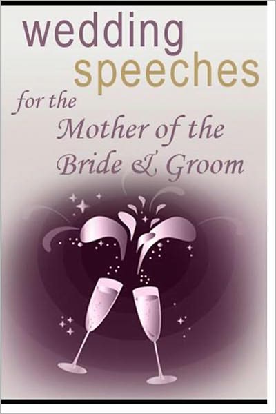 Wedding Speeches for the Mother of the Bride & Groom