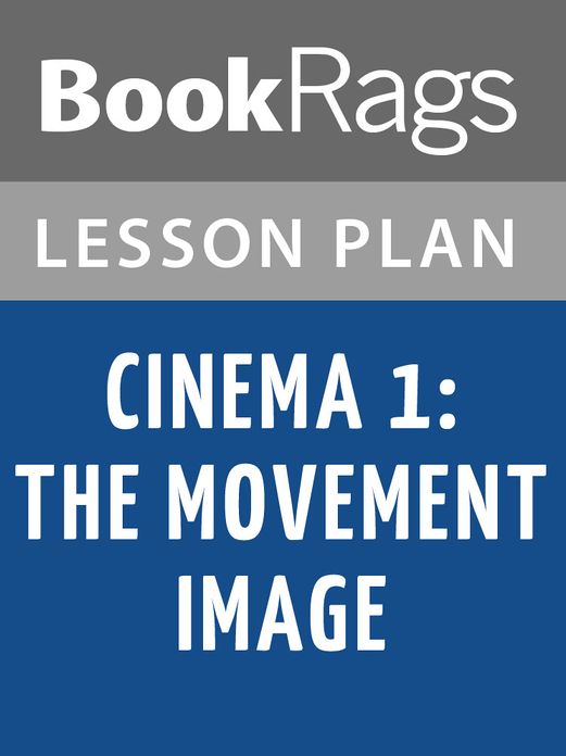 Cinema 1: The Movement Image by Gilles Deleuze Lesson Plans
