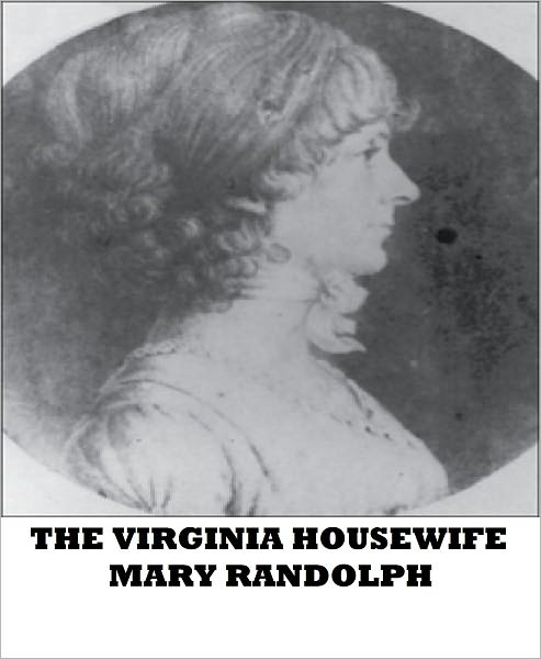 The Virginia Housewife: Or Methodical Cook