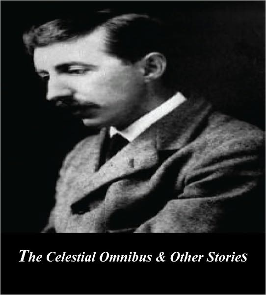 The Celestial Omnibus & Other Stories (Illustrated)