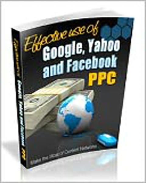 Effective Use Of Google, Yahoo And Facebook PPC
