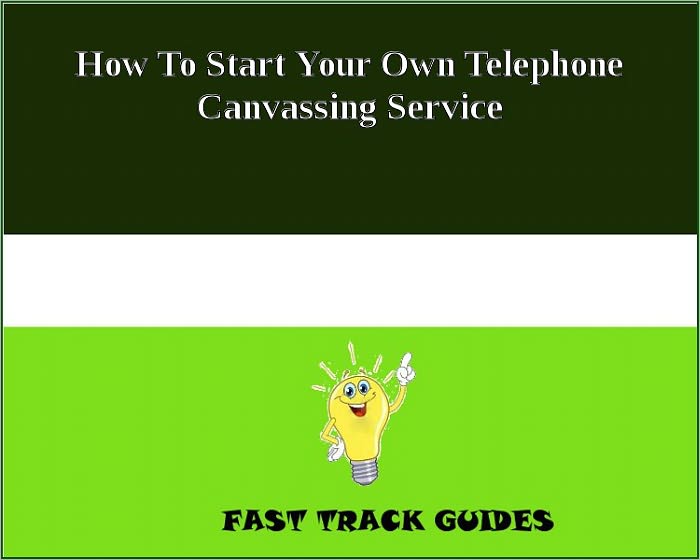How To Start Your Own Telephone Canvassing Service