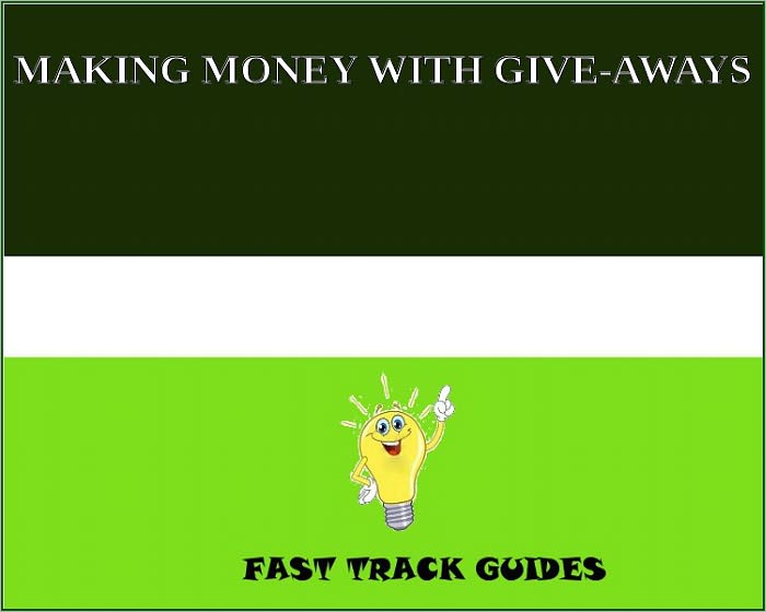 MAKING MONEY WITH GIVE-AWAYS