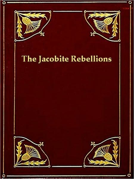 The Jacobite Rebellions (1689-1746)