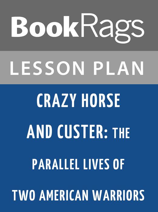 Crazy Horse and Custer: The Parallel Lives of Two American Warriors by Stephen Ambrose Lesson Plans