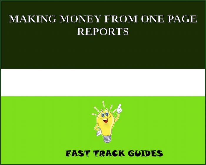 MAKING MONEY FROM ONE PAGE REPORTS