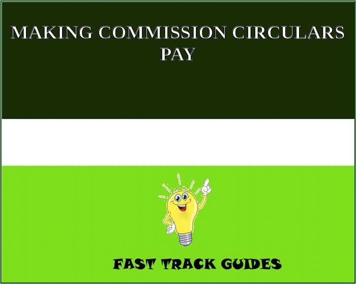 MAKING COMMISSION CIRCULARS PAY.