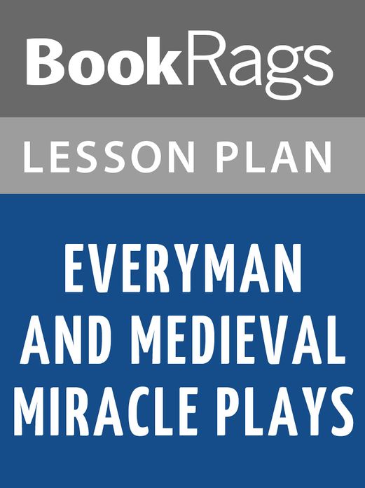 Everyman, and Medieval Miracle Plays by Anonymous Lesson Plans