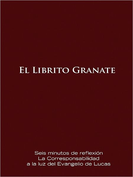 El Librito Granate: Seis minutos de reflexi&oacute;n La Corresponsabilidad a la luz del Evangelio de Lucas