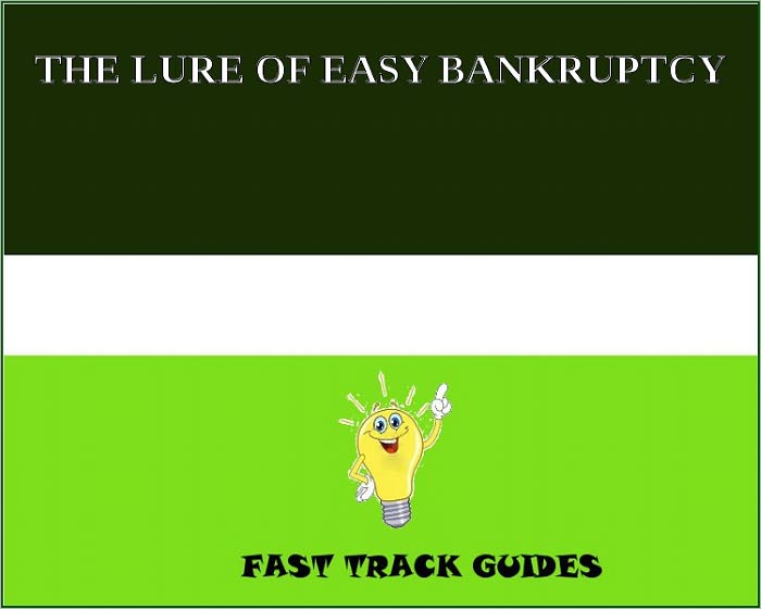 THE LURE OF EASY BANKRUPTCY
