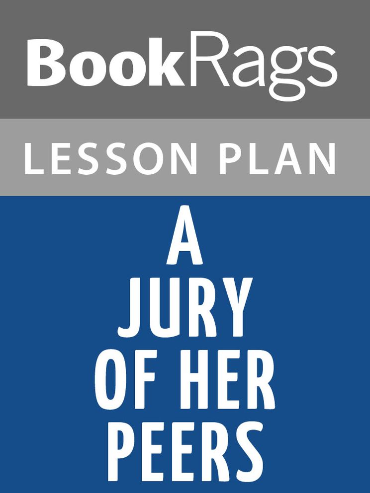 A Jury of Her Peers by Susan Glaspell Lesson Plans