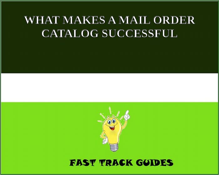 WHAT MAKES A MAIL ORDER CATALOG SUCCESSFUL?