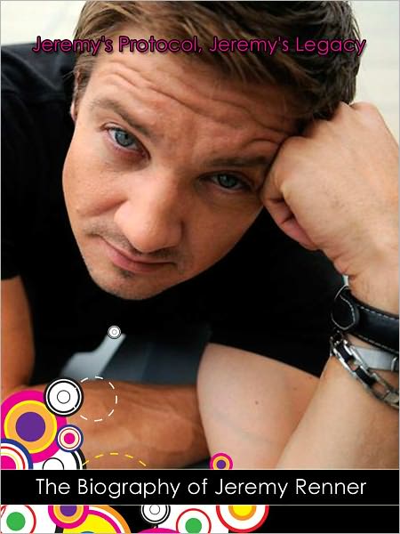 "Jeremy's Protocol, Jeremy's Legacy" The Nook Biography of Jeremy Renner