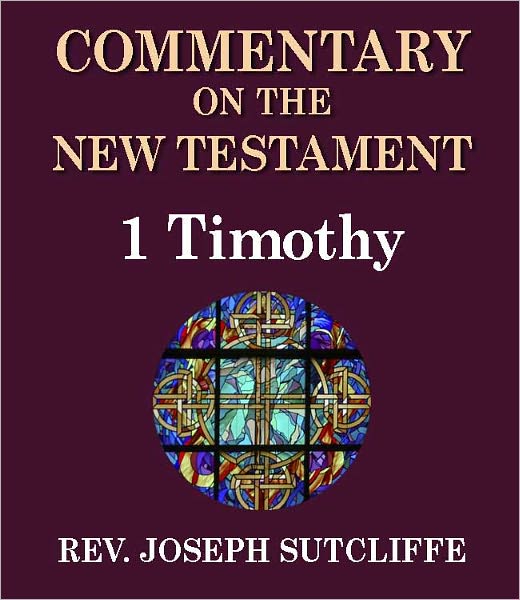 Sutcliffe's Commentary on the Old & New Testaments - Book of 1st Timothy